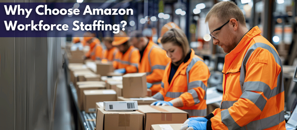 Why Choose Amazon Workforce Staffing