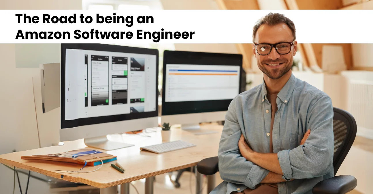 The Road to being an Amazon Software Engineer The Road to being an Amazon Software Engineer