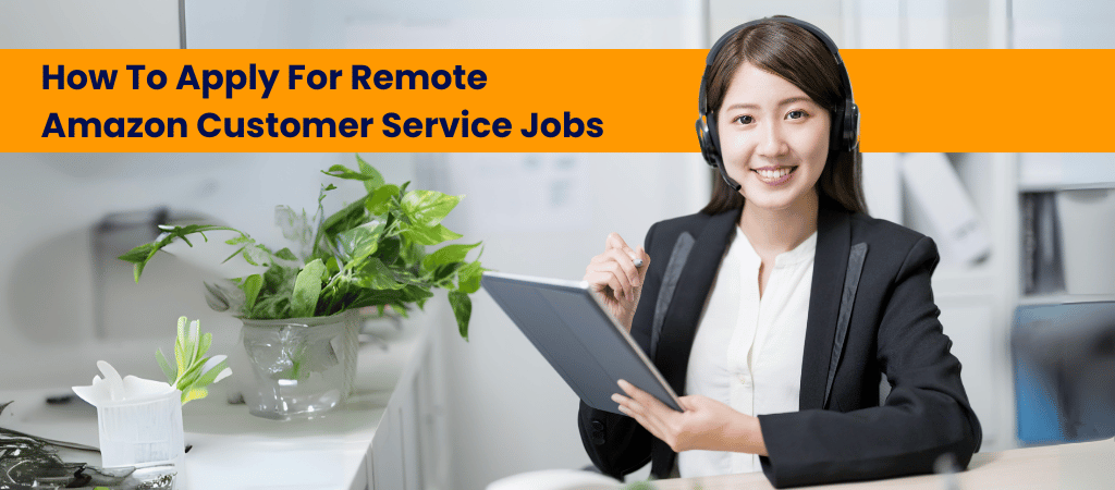 How To Apply For Remote Amazon Customer Service Jobs